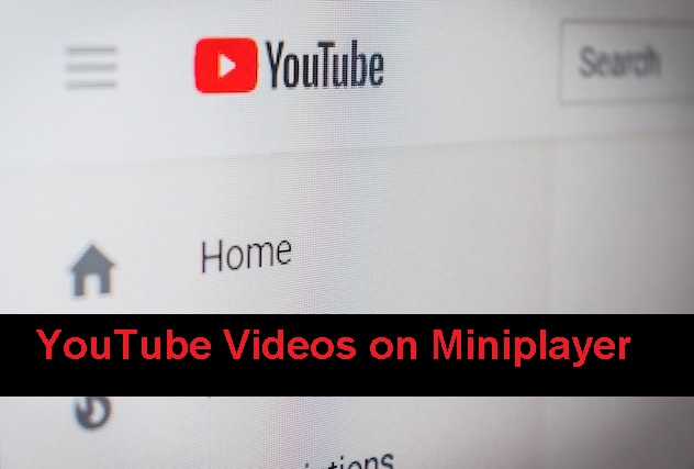 YouTube Videos on Miniplayer